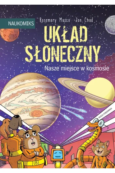 Uk�ad S�oneczny - nasze miejsce w kosmosie. Naukomiks - Rosemary  Mosco