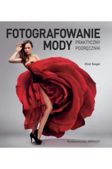 Fotografowanie mody. Praktyczny podr�cznik - Eliot Siegel