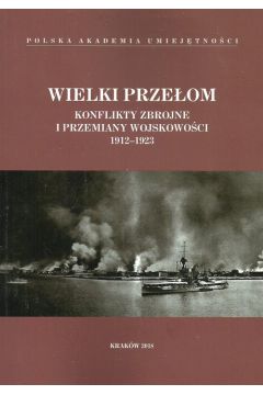 Wielki przeom Konflikty zbrojne i przemiany wojskowoci 1912-1923