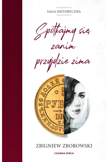 Spotkajmy si�, zanim przyjdzie zima. Saga historyczna. Tom 1 - Zbigniew Zborowski