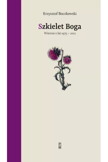 Szkielet Boga. Wiersze z lat 1975-2012 - Krzysztof Boczkowski
