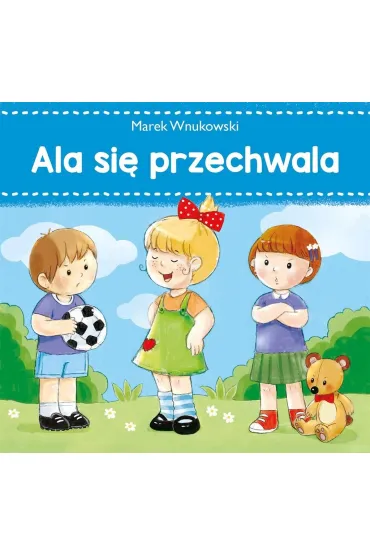 Ala si� przechwala - Marek Wnukowski