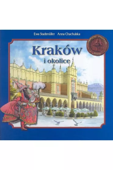 Krak�w i okolice. Skrzat poznaje �wiat - Anna Chachulska, Ewa Stadtmuller
