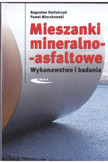 Mieszanki mineralno - asfaltowe - Bogus�aw Stefa�czyk, Pawe� Mieczkowski