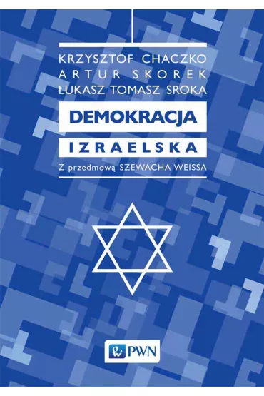 Demokracja izraelska - Krzysztof Chaczko, Tomasz Sroka, Artur Skorek