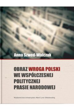 Obraz wroga Polski we wspczesnej politycznej...