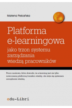 Platforma e-learningowa jako trzon systemu zarzdzania wiedz pracownikw