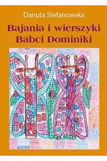 Bajania i wierszyki Babci Dominiki - Danuta  Stefanowska