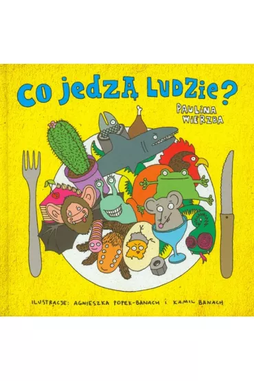 Co jedz� ludzie? - Paulina Wierzba
