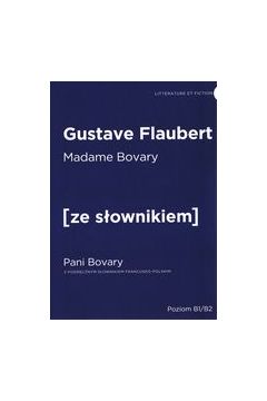 Madame Bovary. Pani Bovary z podrcznym sownikiem francusko-polskim. Poziom B1/B2