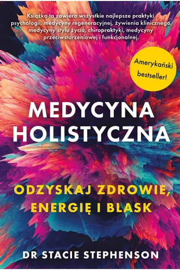 Medycyna holistyczna. Odzyskaj zdrowie, energi� i blask - Stacie  Stephenson