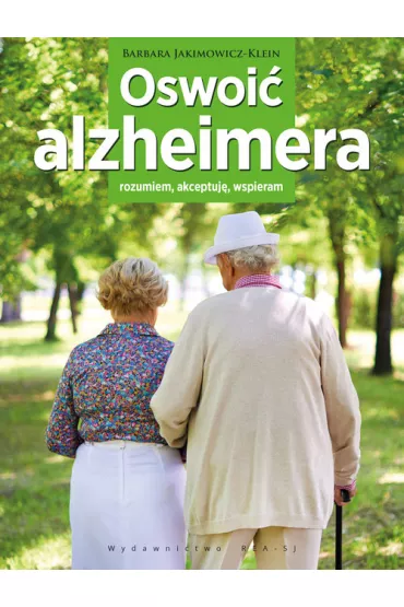 Oswoi� alzheimera - Barbara Jakimowicz-Klein