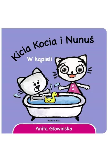 Kicia Kocia i Nunu�. W k�pieli - Anita G�owi�ska