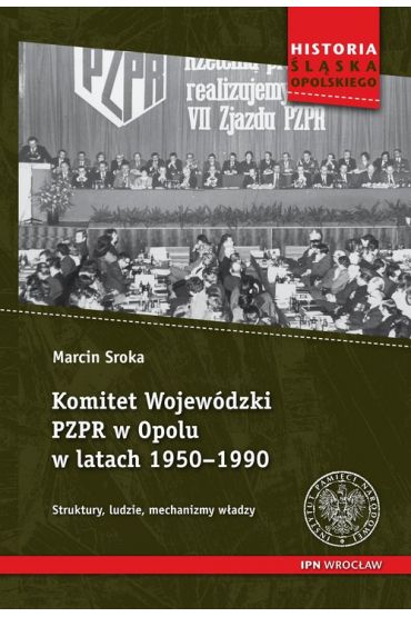 Komitet Wojewódzki PZPR w Opolu w latach 1950-1990