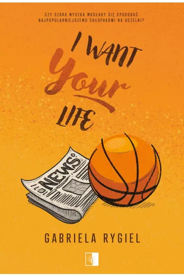 I want your life - Gabriela Rygiel
