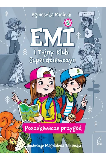 Emi i Tajny Klub Superdziewczyn. Poszukiwacze przyg�d. Tom 7 - Agnieszka Mielech