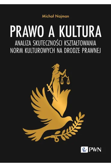 Prawo a kultura. Analiza skuteczno�ci kszta�towania norm kulturowych na drodze prawnej - Micha�  Najman
