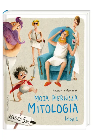 Moja pierwsza mitologia. Ksi�ga pierwsza - Katarzyna Marciniak