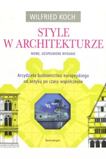Style w architekturze. Arcydziela budownictwa - Wilfried Koch