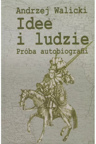 Idee i ludzie Pr�ba autobiografii - Andrzej Walicki