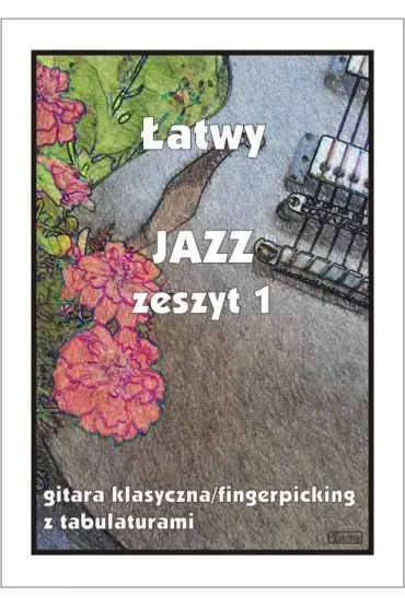 �atwy Jazz. Zeszyt 1. Gitara klasyczna/fingerpicking z tabulaturami - M Pawe�ek