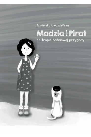 Madzia i Pirat na tropie ba�niowej przygody - Agnieszka  Gwo�dzi�ska