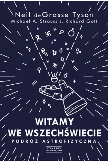 Witamy we Wszech�wiecie. Podr� astrofizyczna - Neil deGrasse Tyson, John Richard Gott, Michael A. Strauss