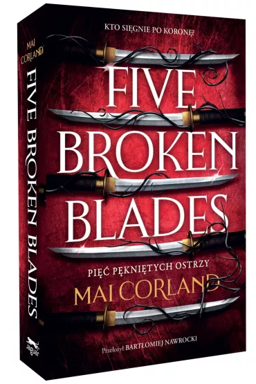 Pi�� p�kni�tych ostrzy. Five Broken Blades. The Broken Blades. Tom 1 - Mai Corland