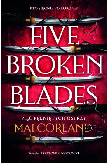 Pi�� p�kni�tych ostrzy. Five Broken Blades. The Broken Blades. Tom 1 - Mai Corland