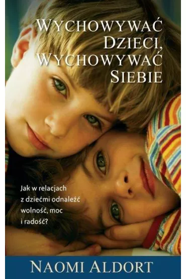 Wychowywa� dzieci, wychowywa� siebie - Naoim Aldort