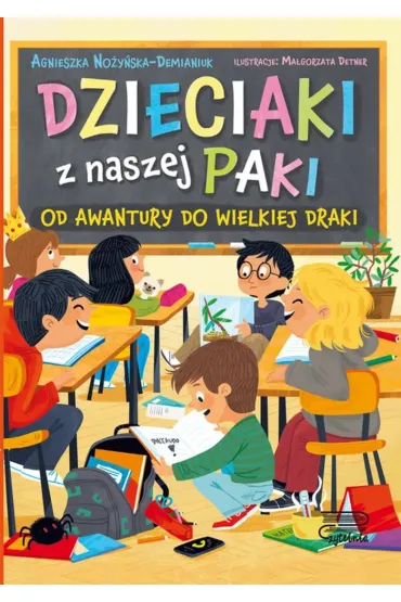 Od awantury do wielkiej draki. Dzieciaki z naszej paki - Agnieszka No�y�ska-Demianiuk