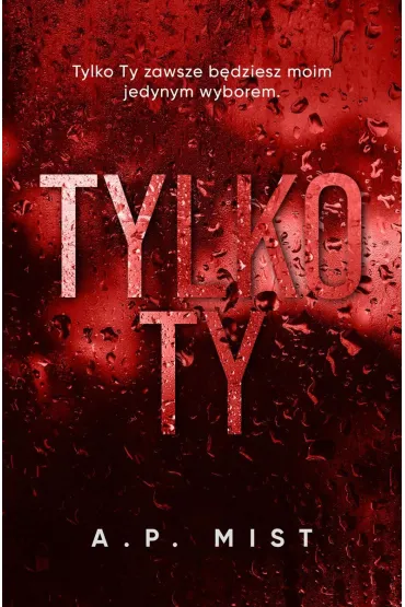 Tylko Ty - A.P. Mist