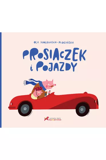 Prosiaczek i pojazdy - Aleksandra Wolda�ska-P�oci�ska