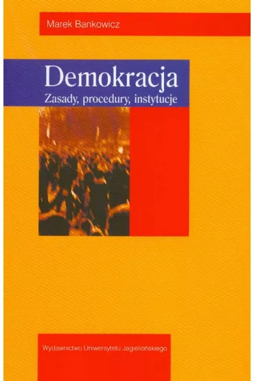Demokracja Zasady, procedury, instytucje - Marek Bankowicz