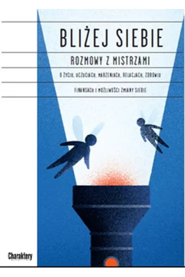 Bli�ej siebie. Rozmowy z Mistrzami - David Buss, Martin Seligman, Philip G. Zimbardo, Robert B. Cialdini