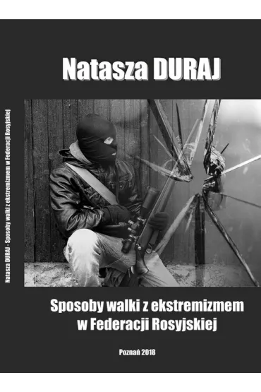 Sposoby walki z ekstremizmem w Federacji Rosyjskiej - Natasza Duraj