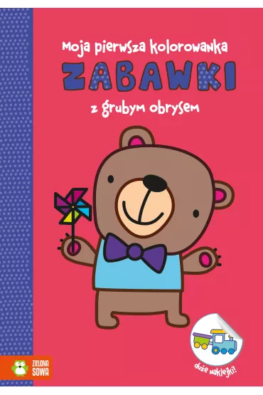Moje pierwsze kolorowanki z grubym obrysem Zabawki - Agnieszka  Sk�rzewska-Skowron
