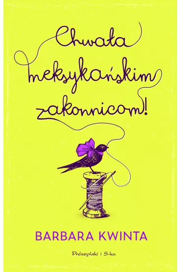 Chwa�a meksyka�skim zakonnicom - Heide Bergmann, Barbara Kwinta