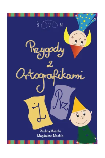 Przygody z Ortografikami � i RZ - Paulina Mech�o, Magdalena Mech�o