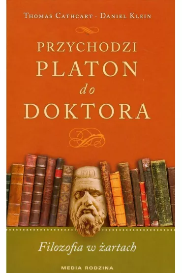 Przychodzi Platon do doktora. Filozofia w �artach - Daniel Klein, Thomas Cathart
