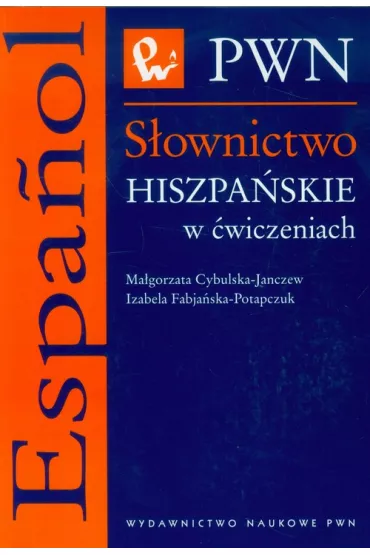 S�ownictwo hiszpa�skie w �wiczeniach - Izabela Fabja�ska-Potapczuk, Ma�gorzata Cybulska-Janczew