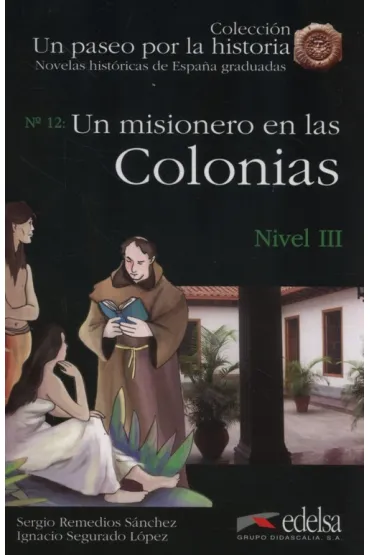 Paseo por la historia: Misionero en las colonias - Sergio Remedios Sanchez, Ignacio Segurado Lopez