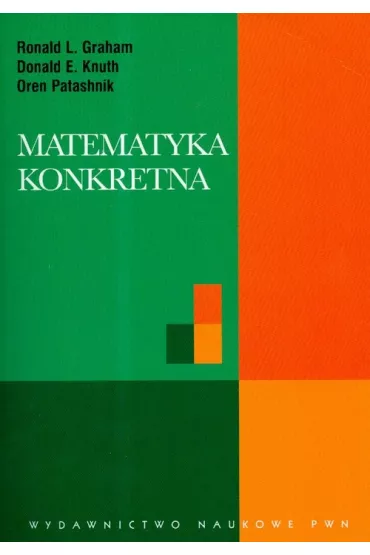 Matematyka konkretna - Donald Knuth, Patashnik Oren, Graham L. Roland, Donald E. Knuth