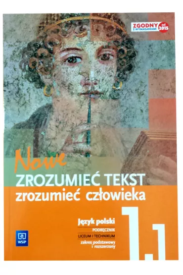 Nowe. Zrozumie� tekst – zrozumie� cz�owieka. Staro�ytno�� – �redniowiecze. Podr�cznik do j�zyka polskiego dla liceum i technikum. Zakres podstawowy i rozszerzony. Klasa 1. Cz�� 1 - Adam Kalbarczyk, Dariusz Chemperek