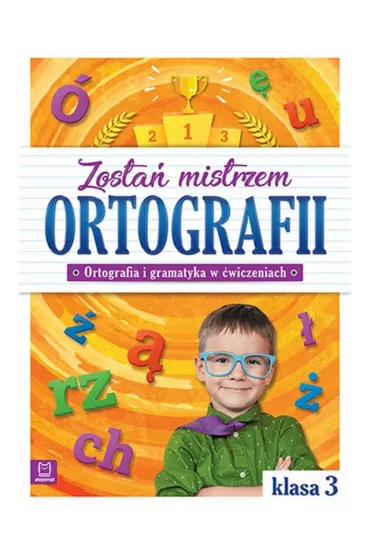 Zosta� mistrzem ortografii. Klasa 3