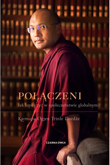 Po��czeni. Jak lepiej �y� w spo�ecze�stwie globalnym - Karmapa Ogyen Trinle