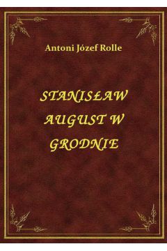 eBook Stanisaw August W Grodnie epub