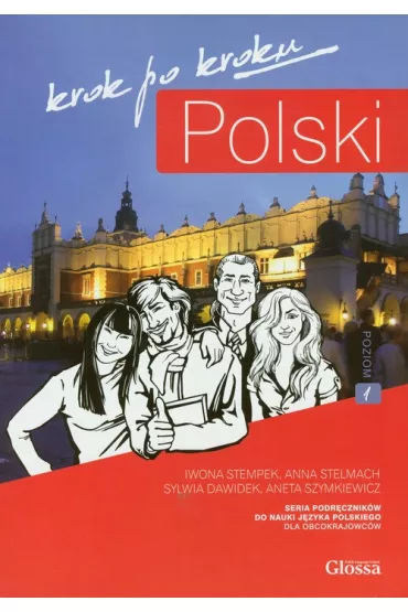 Polski krok po kroku. Podrcznik A1 - Aneta Szymkiewicz, Anna Stelmach, Iwona Stempek, Sylwia Dawidek