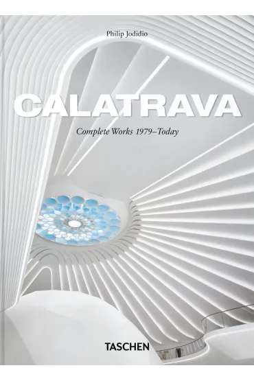 Calatrava. Complete Works 1979–Today. 45th Ed. - Philip Jodidio