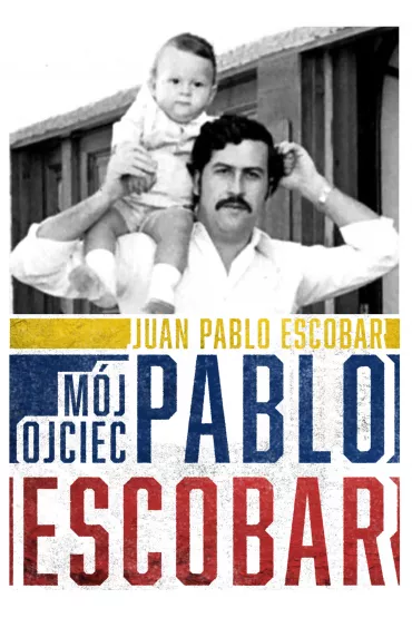 M�j ojciec pablo escobar - Juan Pablo Escobar